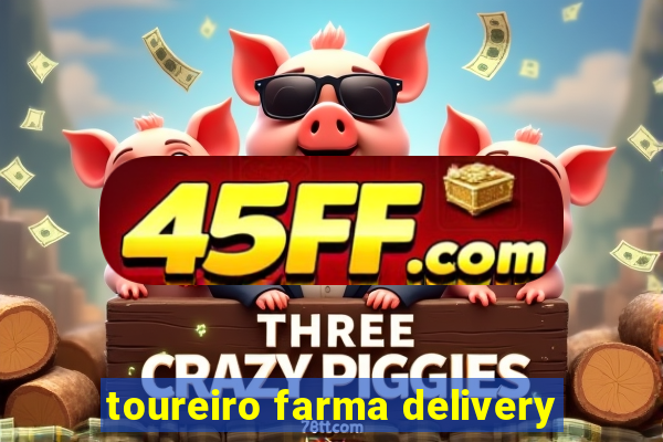 toureiro farma delivery